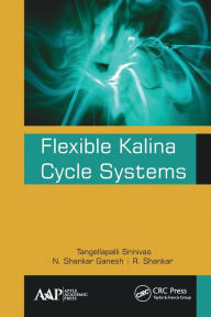 Title: Flexible Kalina Cycle Systems, Author: Tangellapalli Srinivas