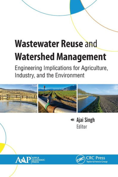 Wastewater Reuse and Watershed Management: Engineering Implications for Agriculture, Industry, the Environment