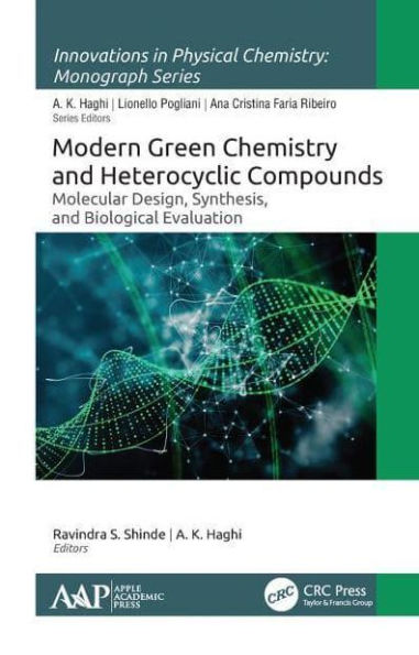 Modern Green Chemistry and Heterocyclic Compounds: Molecular Design, Synthesis, Biological Evaluation