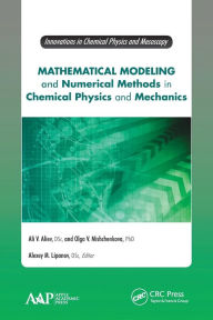 Title: Mathematical Modeling and Numerical Methods in Chemical Physics and Mechanics, Author: Ali V. Aliev