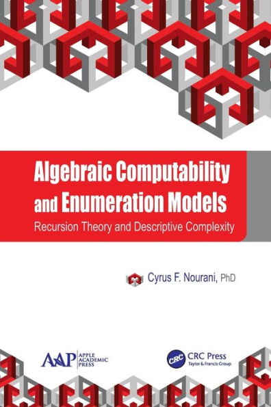 Algebraic Computability and Enumeration Models: Recursion Theory and Descriptive Complexity