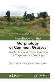 Title: Handbook on the Morphology of Common Grasses: Identification and Characterization of Caryopses and Seedlings, Author: Dhara Gandhi