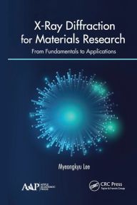 Title: X-Ray Diffraction for Materials Research: From Fundamentals to Applications, Author: Myeongkyu Lee