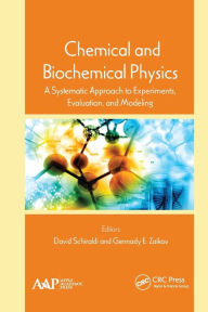 Title: Chemical and Biochemical Physics: A Systematic Approach to Experiments, Evaluation, and Modeling, Author: David Schiraldi