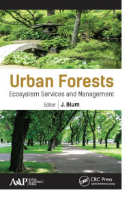 Title: Urban Forests: Ecosystem Services and Management, Author: J. Blum