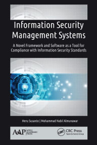 Title: Information Security Management Systems: A Novel Framework and Software as a Tool for Compliance with Information Security Standard, Author: Heru Susanto