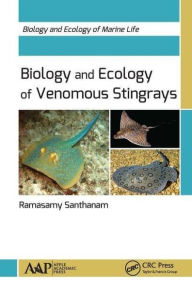 Title: Biology and Ecology of Venomous Stingrays, Author: Ramasamy Santhanam