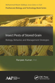 Title: Insect Pests of Stored Grain: Biology, Behavior, and Management Strategies, Author: Ranjeet Kumar