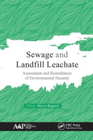 Title: Sewage and Landfill Leachate: Assessment and Remediation of Environmental Hazards, Author: Marco Ragazzi