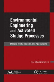 Title: Environmental Engineering and Activated Sludge Processes: Models, Methodologies, and Applications, Author: Olga Sanchez