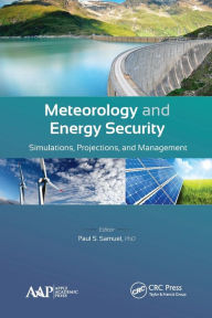 Title: Meteorology and Energy Security: Simulations, Projections, and Management, Author: Paul S. Samuel