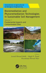 Title: Bioremediation and Phytoremediation Technologies in Sustainable Soil Management: Volume 1: Fundamental Aspects and Contaminated Sites, Author: Junaid Ahmad Malik