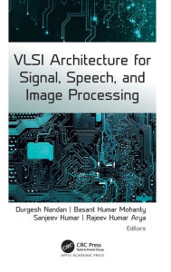 Title: VLSI Architecture for Signal, Speech, and Image Processing, Author: Durgesh Nandan