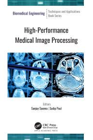 Title: High-Performance Medical Image Processing, Author: Sanjay Saxena