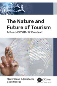 Title: The Nature and Future of Tourism: A Post-COVID-19 Context, Author: Maximiliano E. Korstanje