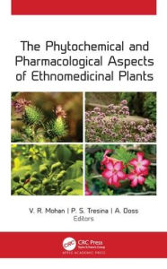 Title: The Phytochemical and Pharmacological Aspects of Ethnomedicinal Plants, Author: V. R. Mohan