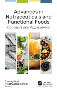 Title: Advances in Nutraceuticals and Functional Foods: Concepts and Applications, Author: Sreerag Gopi