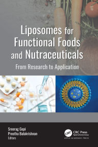 Title: Liposomes for Functional Foods and Nutraceuticals: From Research to Application, Author: Sreerag Gopi