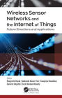 Wireless Sensor Networks and the Internet of Things: Future Directions and Applications