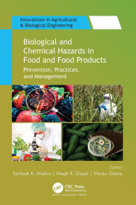 Title: Biological and Chemical Hazards in Food and Food Products: Prevention, Practices, and Management, Author: Santosh K. Mishra