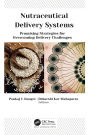 Nutraceutical Delivery Systems: Promising Strategies for Overcoming Delivery Challenges