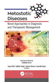 Title: Metastatic Diseases: Novel Approaches in Diagnosis and Therapeutic Management, Author: Sandeep Arora