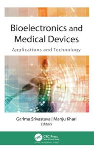 Title: Bioelectronics and Medical Devices: Applications and Technology, Author: Garima Srivastava