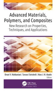 Title: Advanced Materials, Polymers, and Composites: New Research on Properties, Techniques, and Applications, Author: Omari V. Mukbaniani