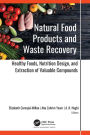 Natural Food Products and Waste Recovery: Healthy Foods, Nutrition Design, and Extraction of Valuable Compounds