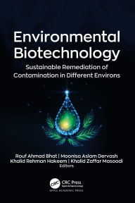 Title: Environmental Biotechnology: Sustainable Remediation of Contamination in Different Environs, Author: Rouf Ahmad Bhat