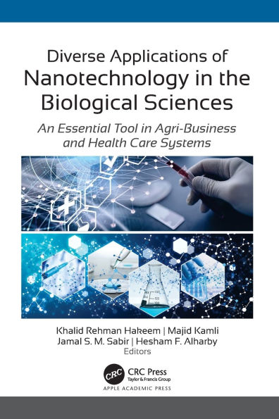 Diverse Applications of Nanotechnology the Biological Sciences: An Essential Tool Agri-Business and Health Care Systems