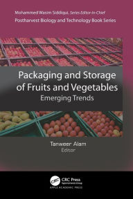 Title: Packaging and Storage of Fruits and Vegetables: Emerging Trends, Author: Tanweer Alam