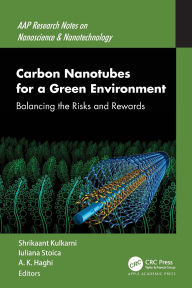 Title: Carbon Nanotubes for a Green Environment: Balancing the Risks and Rewards, Author: Shrikaant Kulkarni