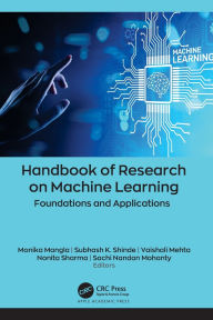 Title: Handbook of Research on Machine Learning: Foundations and Applications, Author: Monika Mangla