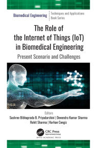 Title: The Role of the Internet of Things (IoT) in Biomedical Engineering: Present Scenario and Challenges, Author: Sushree Bibhuprada B. Priyadarshini