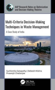 Title: Multi-Criteria Decision-Making Techniques in Waste Management: A Case Study of India, Author: Suchismita Satapathy