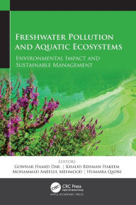 Title: Freshwater Pollution and Aquatic Ecosystems: Environmental Impact and Sustainable Management, Author: Gowhar Hamid Dar