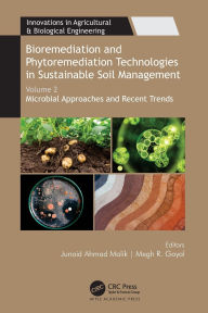 Title: Bioremediation and Phytoremediation Technologies in Sustainable Soil Management: Volume 2: Microbial Approaches and Recent Trends, Author: Junaid Ahmad Malik