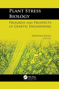 Title: Plant Stress Biology: Progress and Prospects of Genetic Engineering, Author: Arindam Kuila