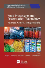 Title: Food Processing and Preservation Technology: Advances, Methods, and Applications, Author: Megh R. Goyal