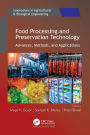 Food Processing and Preservation Technology: Advances, Methods, and Applications