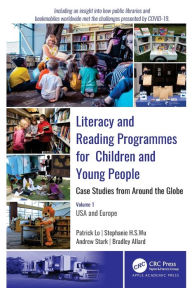 Title: Literacy and Reading Programmes for Children and Young People: Case Studies from Around the Globe: Volume 1: USA and Europe, Author: Patrick Lo