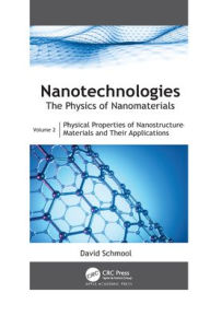 Title: Nanotechnologies: The Physics of Nanomaterials: Volume 2: Physical Properties of Nanostructured Materials and Their Applications, Author: David Schmool