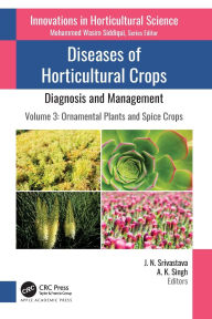 Title: Diseases of Horticultural Crops: Diagnosis and Management: Volume 3: Ornamental Plants and Spice Crops, Author: J. N. Srivastava