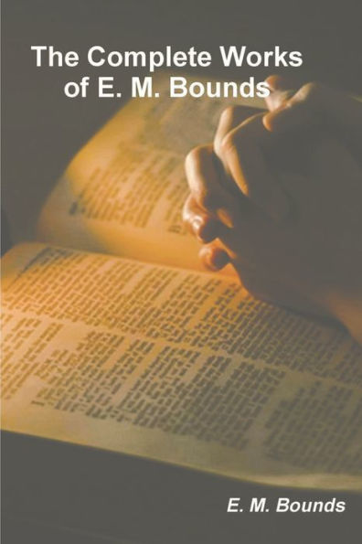 The Complete Works of E. M. Bounds