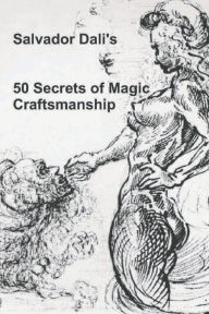 Title: 50 Secrets of Magic Craftsmanship, Author: Salvador Dali