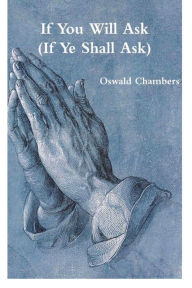Title: If You Will Ask (If Ye Shall Ask), Author: Oswald Chambers