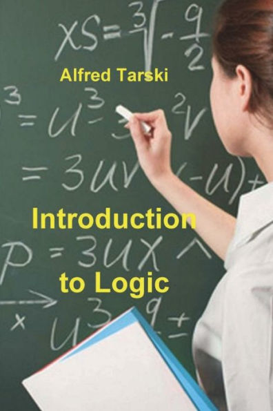 Introduction to Logic: and the Methodology of Deductive Sciences