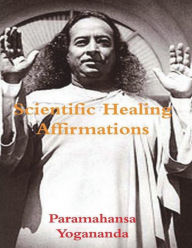 Title: Scientific Healing Affirmations, Author: Paramahansa Yogananda