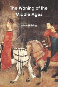 Title: The Waning of the Middle Ages, Author: Johan Huizinga